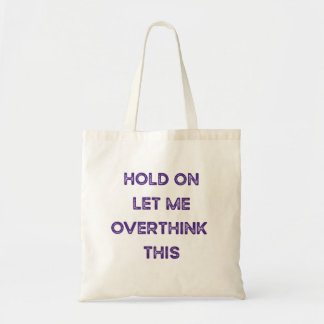 Let me Overthink this Tote Bag