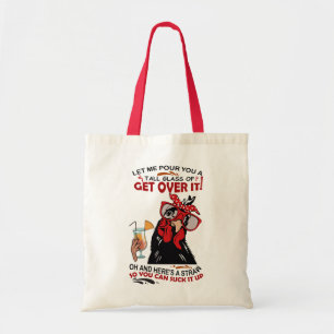 LET ME POUR YOU A TALL GLASS OF GET OVER chickens Tote Bag