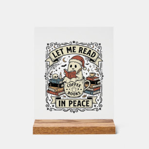Let Me Read In Peace Ghost Book Lover Halloween De Acrylic Sign