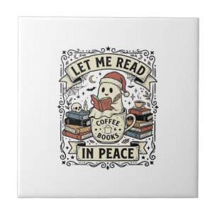 Let Me Read In Peace Ghost Book Lover Halloween De Ceramic Tile