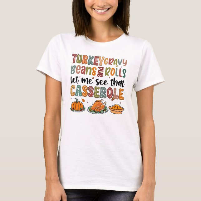 Let Me See That Casserole Funny Thanksgiving T-Shirt (Front)