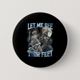 Let Me See Your Feet Cool Funny Alpha Wolf Meme Me 6 Cm Round Badge