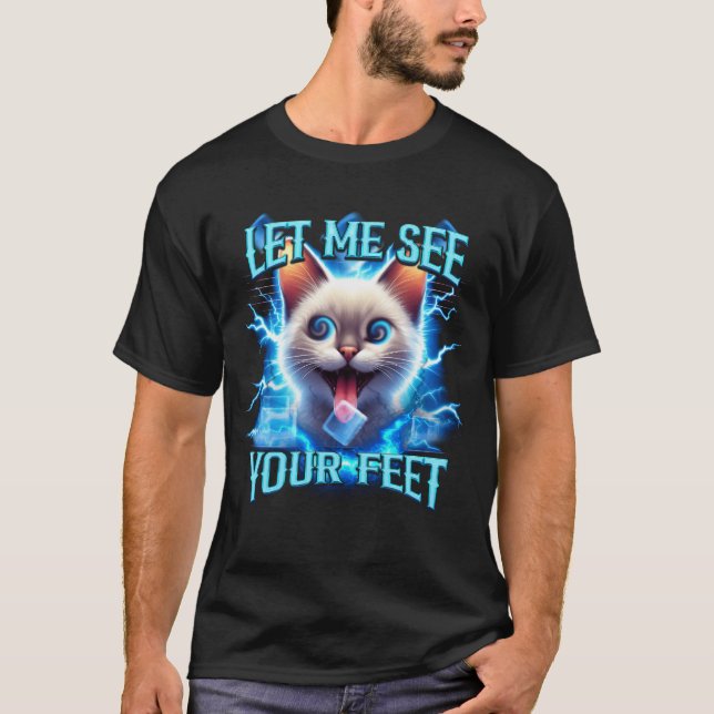 Let Me See Your Feet Fun Offensive Cat Meme Bootle T-Shirt (Front)