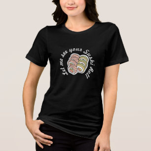 Let me see your Sushi Roll Tri-Blend Shirt