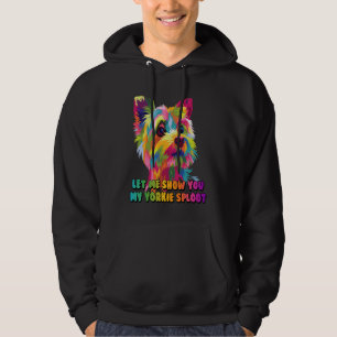 Let Me Show You My Yorkie Sploot Dog Breed Yorkshi Hoodie