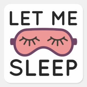Let Me Sleep Square Sticker