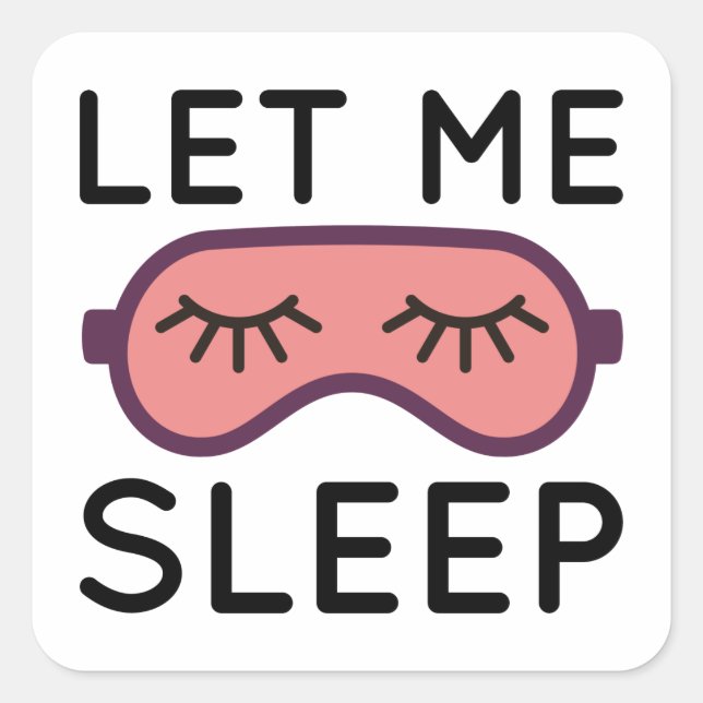 Let Me Sleep Square Sticker (Front)