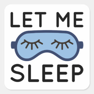 Let Me Sleep Square Sticker
