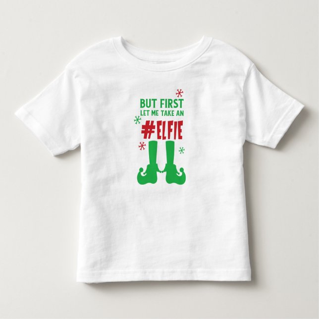 Let Me Take An Elfie, Elf Shoes, Snow, Christmas Toddler T-Shirt (Front)