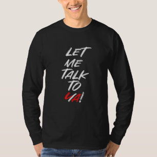 Let Me Talk To Ya Yeah! Quote T-Shirt