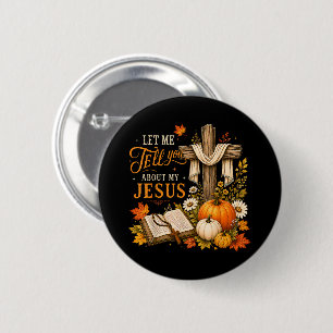 Let Me Tell You About My Jesus Christian 6 Cm Round Badge