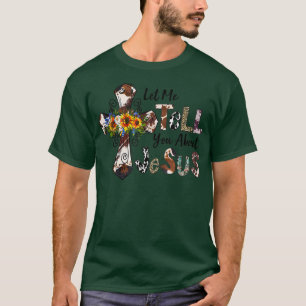 Let Me Tell You About My Jesus Christian Bible God T-Shirt