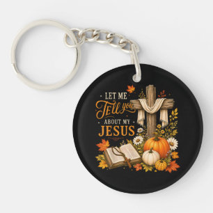 Let Me Tell You About My Jesus Christian Key Ring