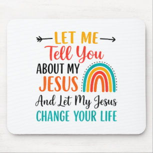Let Me Tell You About My Jesus Christian Rainbow ( Mouse Pad
