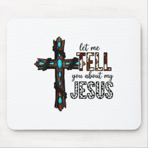 Let Me Tell You About My Jesus Christian Religious Mouse Pad