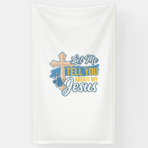Let Me Tell You About My Jesus Christian Shirt Des Banner