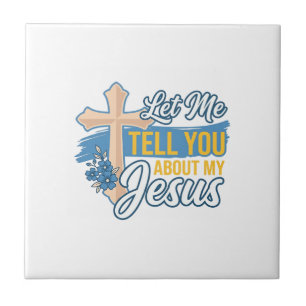 Let Me Tell You About My Jesus Christian Shirt Des Ceramic Tile