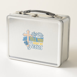 Let Me Tell You About My Jesus Christian Shirt Des Metal Lunch Box