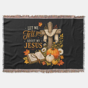 Let Me Tell You About My Jesus Christian Throw Blanket