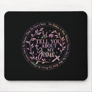 Let Me Tell You About My Jesus God Christian Men W Mouse Pad