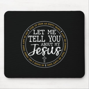 Let Me Tell You About My Jesus God Faith Religious Mouse Pad