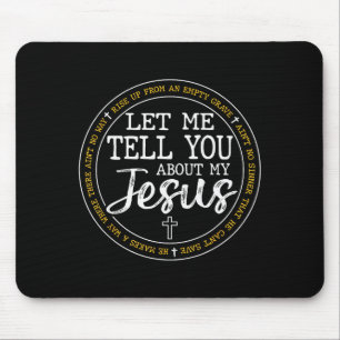 Let Me Tell You About My Jesus God Faith Religious Mouse Pad