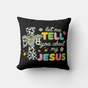 Let Me Tell You About My Jesus Groovy Christian Re Cushion