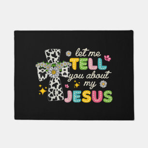 Let Me Tell You About My Jesus Groovy Christian Re Doormat