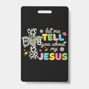 Let Me Tell You About My Jesus Groovy Christian Re ID Badge