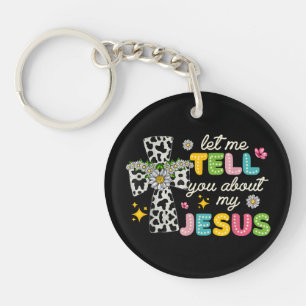 Let Me Tell You About My Jesus Groovy Christian Re Key Ring