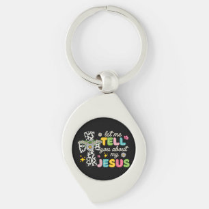 Let Me Tell You About My Jesus Groovy Christian Re Key Ring