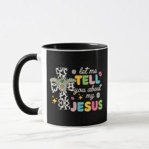 Let Me Tell You About My Jesus Groovy Christian Re Mug