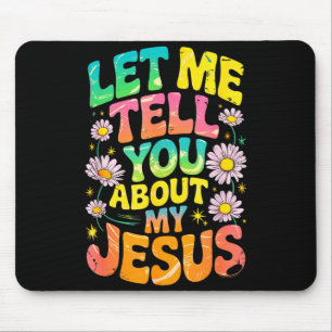 Let Me Tell You About My Jesus Retro Christian Rel Mouse Pad