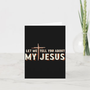 Let me tell you about my jesus shirt christian  card