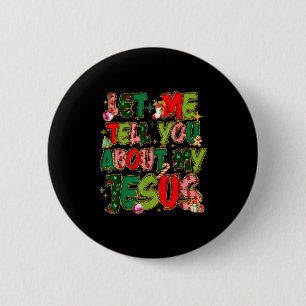 Let Me Tell You About My Jesus Shirt Christian Chr 6 Cm Round Badge