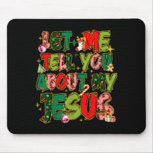Let Me Tell You About My Jesus Shirt Christian Chr Mouse Pad