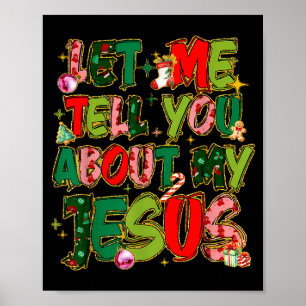 Let Me Tell You About My Jesus Shirt Christian Chr Poster