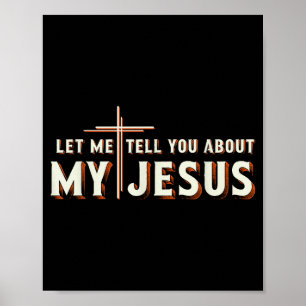Let me tell you about my jesus shirt christian poster