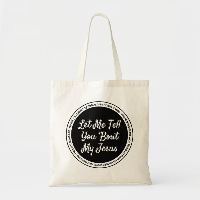 Let Me Tell You About My Jesus Tote Bag (Front)