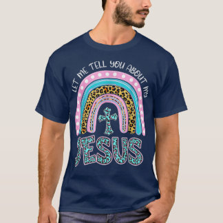 Let Me Tell You About My JesusWomen Leopard Rainbo T-Shirt