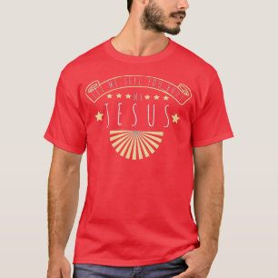 Let Me Tell You Bout My Jesus Christian Believers T-Shirt