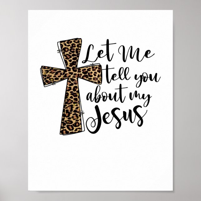 Let Me Tell You Bout My Jesus Christian Bible God Poster (Front)