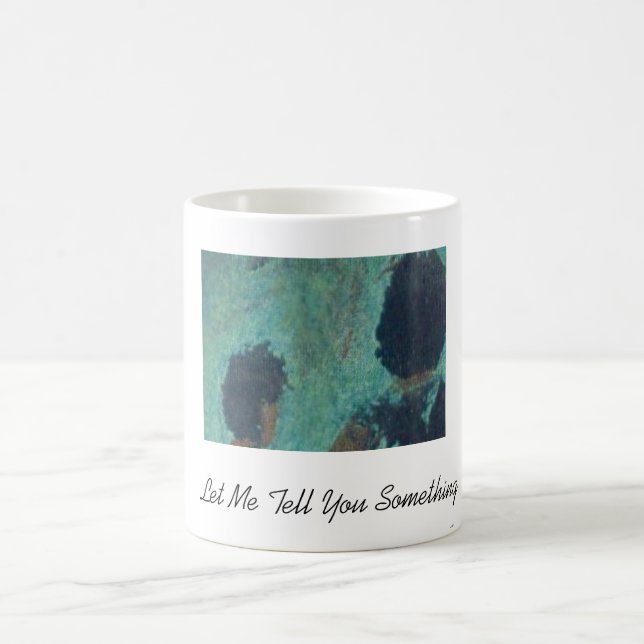 Let Me Tell You Something Coffee Mug (Center)
