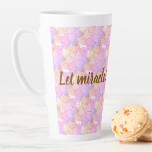 Let Miracles Happen To Us - Inspirational Floral Latte Mug