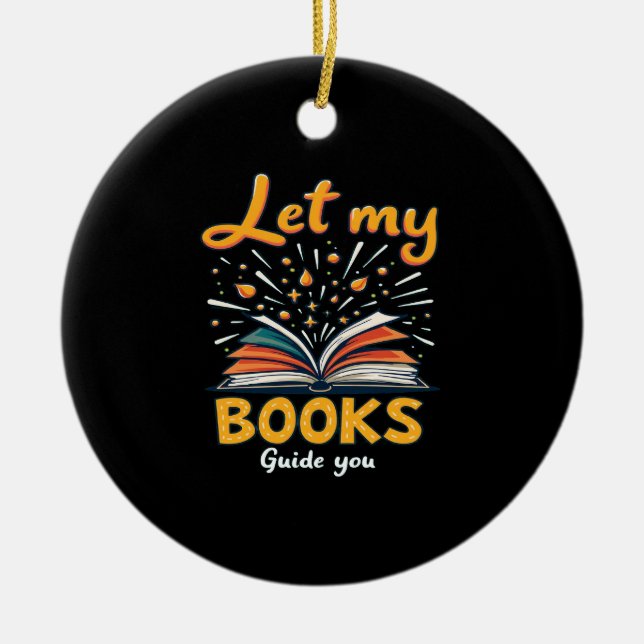 Let My Books Guide You - Inspiring Reading Design Ceramic Ornament (Front)