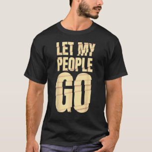 Let My People Go  Jewish Seder Family T-Shirt