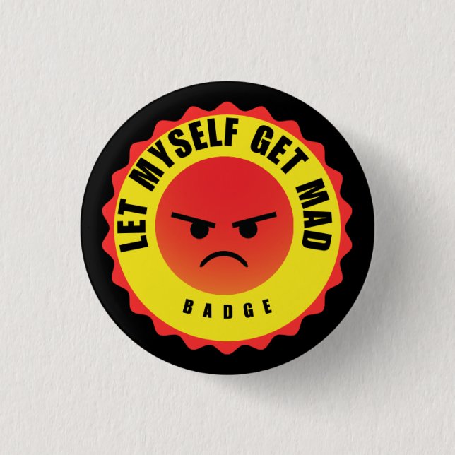 Let Myself Get Mad 3 Cm Round Badge (Front)