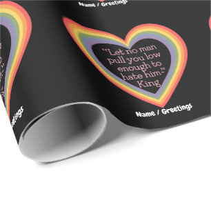 Let No Man Pull You Low Enough to Hate Him King Wrapping Paper