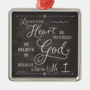 Let Not Your Heart Be Troubled Metal Ornament