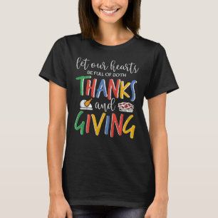 Let Our Heart Be Full Of Both Thanks And Giving T-Shirt